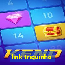 link triguinho